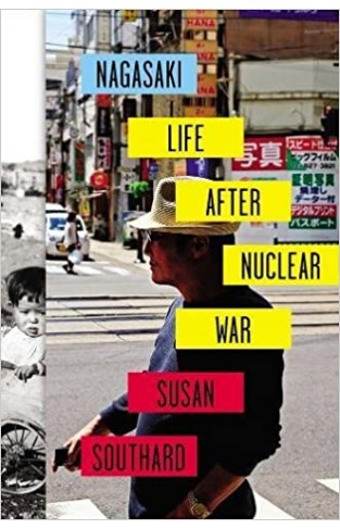 Nagasaki: Life After Nuclear War - (HB)